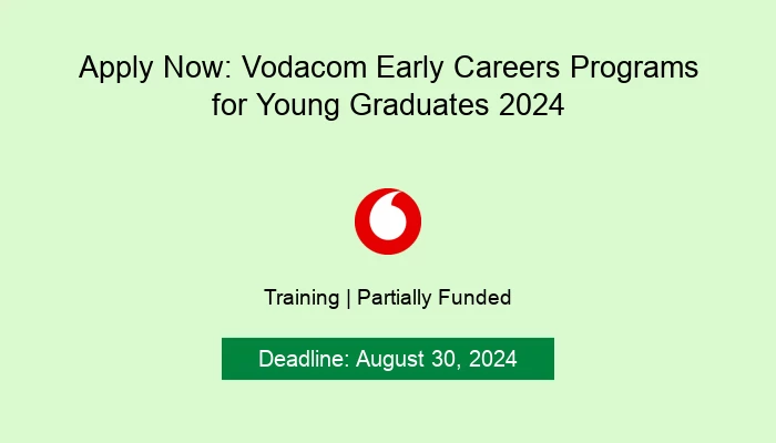 Apply Now: Vodacom Early Careers Programs for Young Graduates 2024
