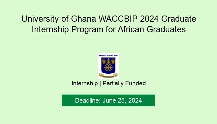University of Ghana WACCBIP 2024 Graduate Internship Program for African Graduates
